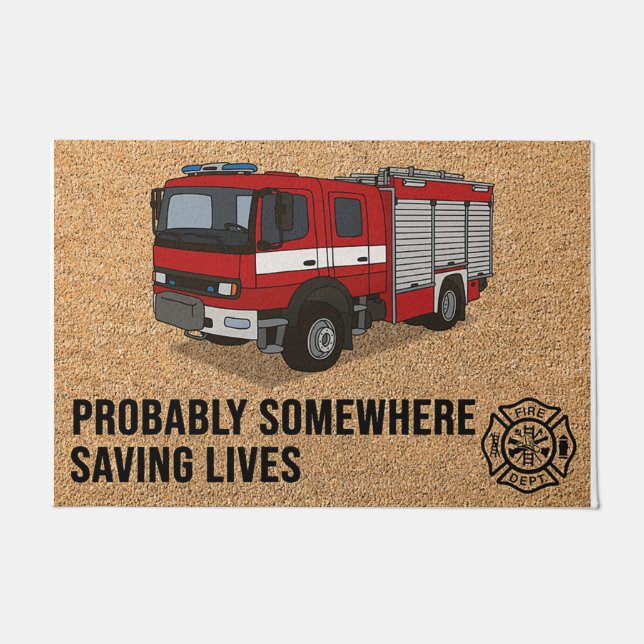 Probably Somewhere Saving Lives Firefighter Doormat (Front)