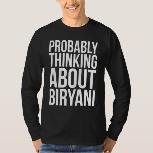 Probably Thinking About Biryani   Pakistani Food T-Shirt