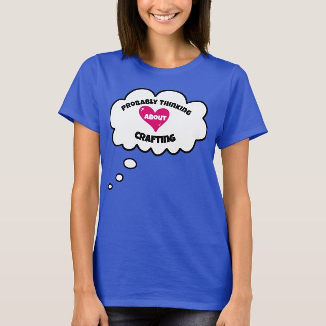 Probably Thinking About Crafting Women's T-Shirt (Front)