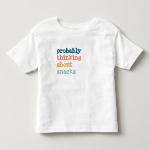 Probably thinking about snacks funny kid shirt