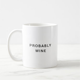 Probably Wine Funny Trendy Typography Minimalist Coffee Mug