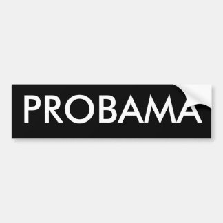 PROBAMA BUMPER STICKER