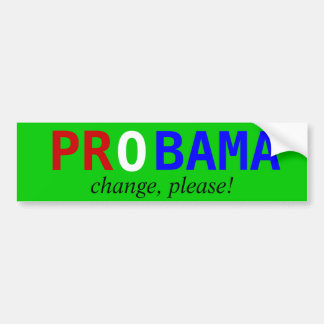 PROBAMA, change, please! Bumper Sticker