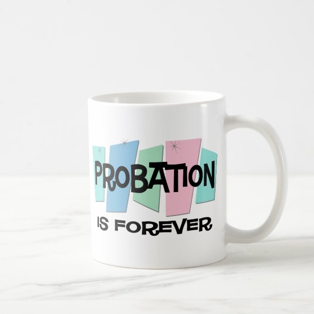 Probation Is Forever Coffee Mug (Right)