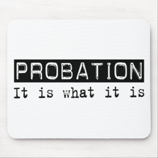 Probation It Is Mouse Pad