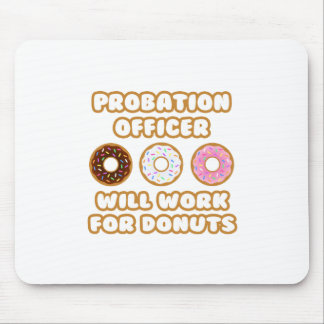 Probation Officer .. Will Work For Doughnuts Mouse Pad