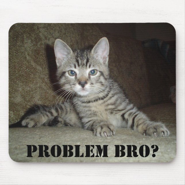 Problem Bro? Mouse pad (Front)