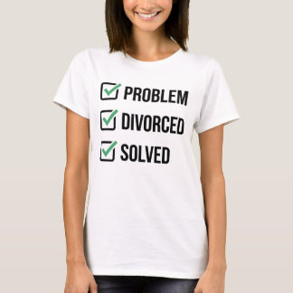 Problem Divorced Solved Funny Checklist Divorce T-Shirt