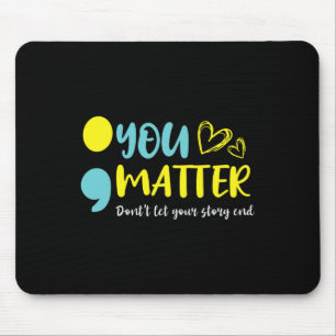 Problem Don't Let Your Story End Semicolon Mental  Mouse Pad