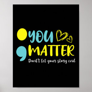 Problem Don't Let Your Story End Semicolon Mental  Poster