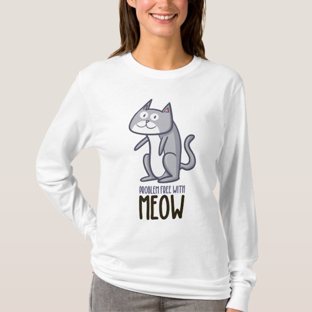 Problem Free With Meow T-Shirt (Front)