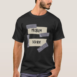 PROBLEM SOLVED  Problem Solver Dad   Duct Tape Sig T-Shirt
