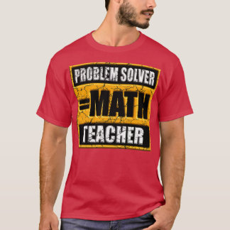 PROBLEM SOLVER MATH TEACHER 48 T-Shirt