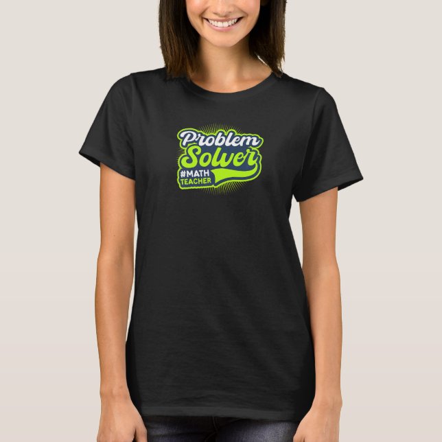 Problem Solver Math Teacher T-Shirt (Front)