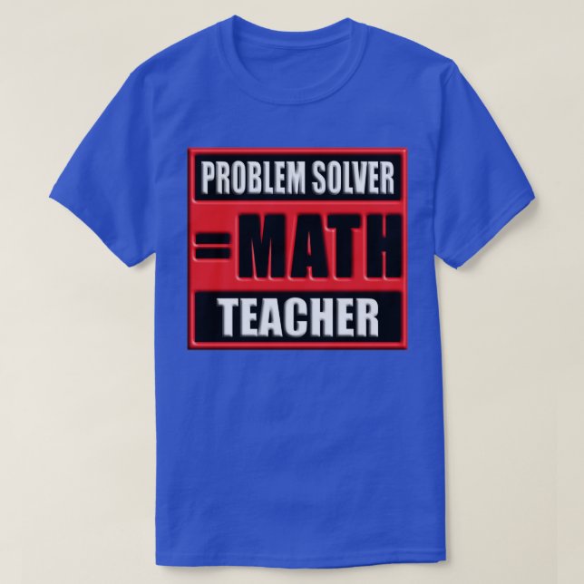 PROBLEM SOLVER MATH TEACHER  T-Shirt (Design Front)