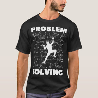 Problem Solving Climber Gift Rock Climbing Boulde T-Shirt