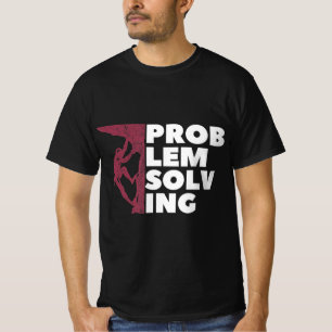 Problem Solving Climber Gift Rock Climbing Boulde T-Shirt