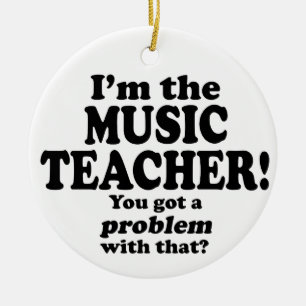 Problem With That - Music Teacher Ceramic Ornament