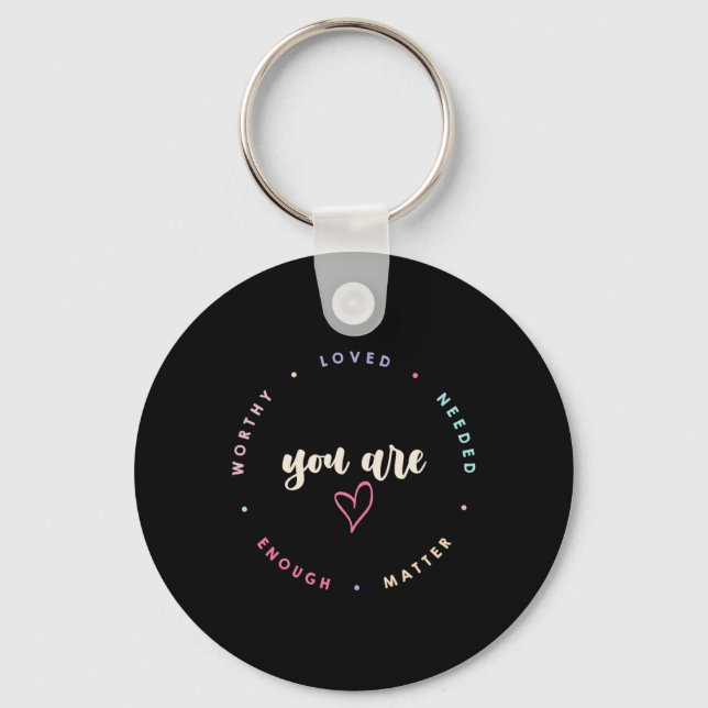 Problem Worthy Loved Needed Enough Mental Health  Keychain (Front)
