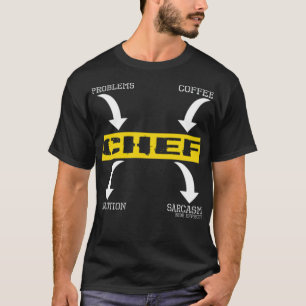 Problems Solution Coffee Sarcasm Effect Chef pirat T-Shirt