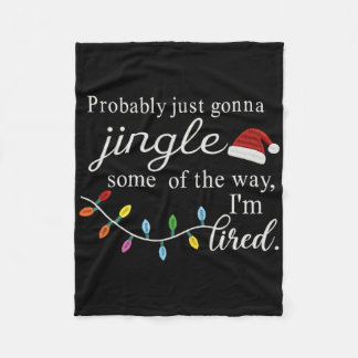 Probly Just Gonna Jingle Some Of The Way For Men W Fleece Blanket