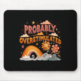 Probly Overstimulated Rainbow Overstimulated Mouse Pad