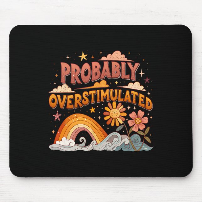 Probly Overstimulated Rainbow Overstimulated  Mouse Pad (Front)