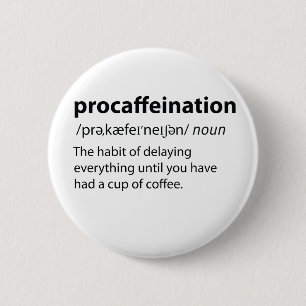 Procaffeination Funny Dictionary Definition 2 Inch Round Button