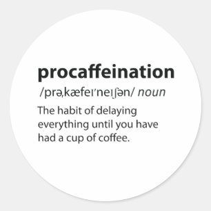 Procaffeination Funny Dictionary Definition Classic Round Sticker