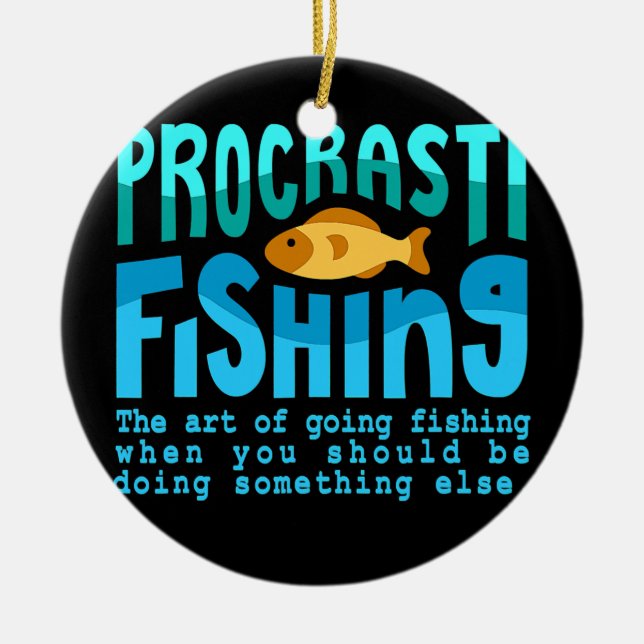 Procastifishing Fishing Quotes Fisherman Men Ceramic Ornament (Front)