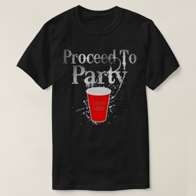 proceed to party  T-Shirt (Design Front)