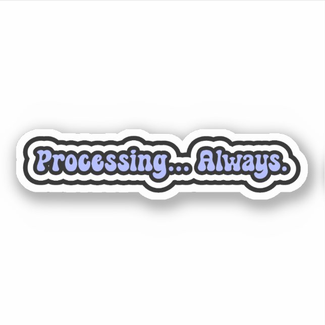 Processing... Always. Neurodiversity Awareness (Front)