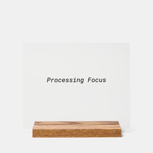 Processing Focus Minimalist Typewriter Acrylic Sign (Front)