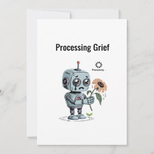 Processing Grief Cute Sad Robot - Emotional AI Thank You Card