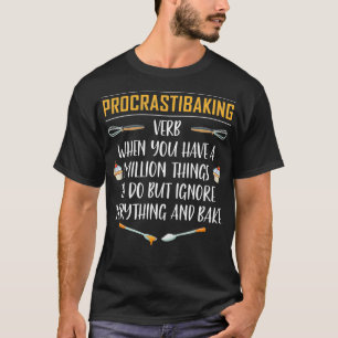 Procrastibaking Funny Baking Bake Gift334  T-Shirt