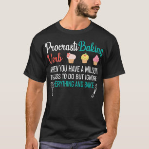 Procrastibaking Funny Cupcake Baking Baker3062 T-Shirt