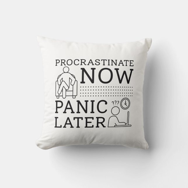 Procrastinate Now Panic Later Throw Pillow (Front)