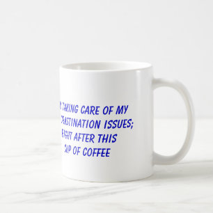 Procrastination and Coffee Mug