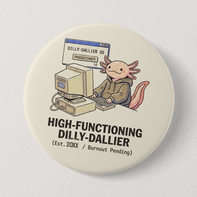 Procrastination Dilly Dallier Button - Fun Axolotl (Front)