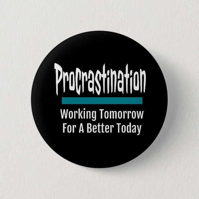 Procrastination Funny 2 Inch Round Button (Front)