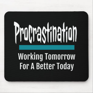 Procrastination Funny Mouse Pad