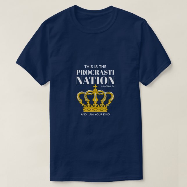 Procrastination (King)  - A MisterP/MartaB Shirt (Design Front)