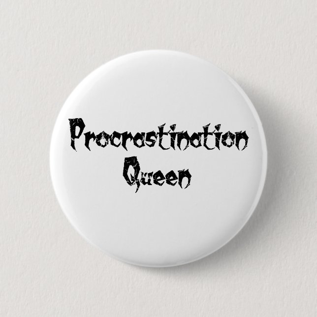 Procrastination Queen 2 Inch Round Button (Front)