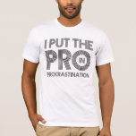 Procrastination T-Shirt<br><div class="desc">Are you a slacker? Let the world know! Dark Version also available here: http://www.zazzle.com/procrastination_dark_tee_shirts-235778689353707048</div>