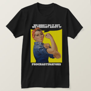 PROCRASTINATOR Rosie the Riveter Humour T-Shirt