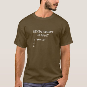 Procrastinator's To Do List (white text) T-Shirt