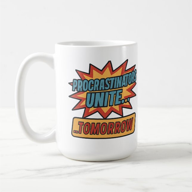 "Procrastinators Unite… Tomorrow Coffee Mug (Left)