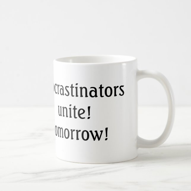 procrastinators unite! tomorrow! funny coffee mug (Right)
