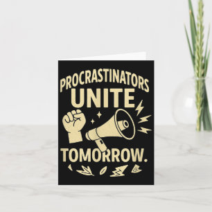 Procrastinators Unite Tomorrow Funny Lazy Gift Tee Card