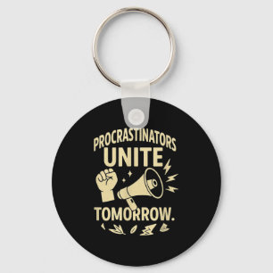 Procrastinators Unite Tomorrow Funny Lazy Gift Tee Keychain